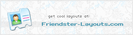 get cool layouts at friendster-layouts.com